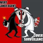 party in the CIA | COVERT SURVEILLANCE AGENT; S; V; COVERT SURVEILLANCE AGENT | image tagged in spy vs spy | made w/ Imgflip meme maker