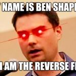 I am the Reverse Flash | MY NAME IS BEN SHAPIRO; AND I AM THE REVERSE FLASH | image tagged in dc comics,the flash,ben shapiro | made w/ Imgflip meme maker