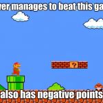 Super Mario bros classic | Never manages to beat this game; also has negative points | image tagged in super mario bros classic | made w/ Imgflip meme maker
