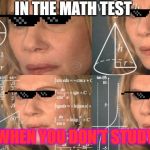 nazare confusa | IN THE MATH TEST; WHEN YOU DON'T STUDY | image tagged in nazare confusa | made w/ Imgflip meme maker