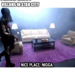 Nice place  | FLASH EXIST*; VILLANS IN STAR CITY | image tagged in nice place | made w/ Imgflip meme maker