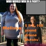 Melissa vs Public Drunk Arlene Murphy | WHO WOULD WIN IN A FIGHT? | image tagged in white woman,bbw | made w/ Imgflip meme maker