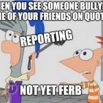 Not Yet Ferb Meme Generator - Imgflip