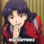 Evangelion | MISATO APPROVED | image tagged in evangelion | made w/ Imgflip meme maker