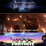 Reality can be whatever I want | image tagged in reality can be whatever i want | made w/ Imgflip meme maker