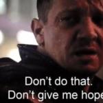 Hawkeye ''don't give me hope'' meme