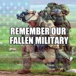 American Flag Soldier | REMEMBER OUR FALLEN MILITARY | image tagged in american flag soldier | made w/ Imgflip meme maker