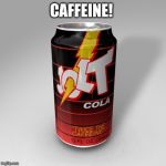 Jolt Cola | CAFFEINE! | image tagged in jolt cola | made w/ Imgflip meme maker