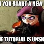bored meggy | WHEN YOU START A NEW GAME; AND THE TUTORIAL IS UNSKIPABLE | image tagged in bored meggy | made w/ Imgflip meme maker