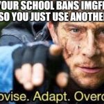 Improvise Adapt Overcome Meme Generator Imgflip