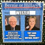 Bernie vs Hillary EFF | WEEZER; NEARLY ALL OF THEIR MATERIAL IS AT LEAST SOLID, THOUGH I WOULD HAVE TO SAY THAT PINKERTON INCLUDES LOTS OF THEIR BEST WORK. THEY SANG TEENAGE DIRTBAG, RIGHT? | image tagged in bernie vs hillary eff,memes,weezer | made w/ Imgflip meme maker