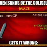 #VIDEOGAMESARENOTPERFECT | WHEN SANDS OF THE COLISEUM; GETS IT WRONG: | image tagged in video games | made w/ Imgflip meme maker