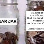 Swear jar | Talking about marathons, and that I'm fund-raising #forRMHC so I can run Chicago; DarrylWPerry.com/rmhc | image tagged in swear jar | made w/ Imgflip meme maker