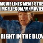 Mr Wong | JOIN MOVIE LINES MEME STREAM     


HTTPS://IMGFLIP.COM/M/MOVIELINEMEMES; BINGO! RIGHT IN THE BLOW HOLE! | image tagged in mr wong | made w/ Imgflip meme maker