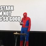 Spider-Man presentation | MR STARK I'M NOT FEELING SO GOOD | image tagged in spider-man presentation | made w/ Imgflip meme maker
