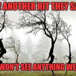 Dancing Trees | TAKE ANOTHER HIT THEY SAID... YOU WON'T SEE ANYTHING WEIRD!! | image tagged in dancing trees | made w/ Imgflip meme maker