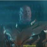 Impossible thanos template meme
