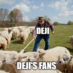 Shepard & Sheep | DEJI; DEJI'S FANS | image tagged in shepard  sheep | made w/ Imgflip meme maker