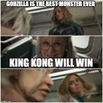 Captain Marvel Punch Old Lady | GODZILLA IS THE BEST MONSTER EVER; KING KONG WILL WIN | image tagged in captain marvel punch old lady | made w/ Imgflip meme maker