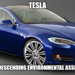 Tesla3 | TESLA; FOR THE CONDESCENDING ENVIRONMENTAL ASSHOLE ELITIST | image tagged in tesla3 | made w/ Imgflip meme maker