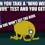 Jake crying | WHEN YOU TAKE A “WHO WILL BE YOUR WIFE” TEST AND YOU GET KAREN; YOU KNOW SHE WON’T GET THE KIDS | image tagged in jake crying | made w/ Imgflip meme maker