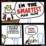 The smartest man alive | I CAN DO ALGEBRA IN MY HEAD | image tagged in the smartest man alive | made w/ Imgflip meme maker