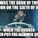 Convoy | WAS THE DARK OF THE MOON ON THE SIXTH OF JUNE; WHEN THE RUBBER DUCK PUT THE HAMMER DOWN | image tagged in convoy | made w/ Imgflip meme maker