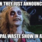 When Metallica announces a show with Volbeat | WHEN THEY JUST ANNOUNCED A; MUNICIPAL WASTE SHOW IN ATLANTA | image tagged in when metallica announces a show with volbeat | made w/ Imgflip meme maker