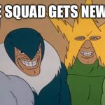 Me and The Boys | WHEN THE SQUAD GETS NEW OUTFITS | image tagged in me and the boys | made w/ Imgflip meme maker