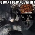 YOU WANT TO DANCE WITH ME. DEATHCLAW | YOU WANT TO DANCE WITH ME. | image tagged in fallout 4 deathclaw,scumbag,sunglasses,ugly | made w/ Imgflip meme maker