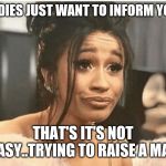 Jroc113 | LADIES JUST WANT TO INFORM YOU; THAT'S IT'S NOT EASY..TRYING TO RAISE A MAN | image tagged in as per my last email | made w/ Imgflip meme maker