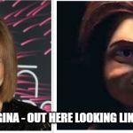 gina | TISHA CAMPBELL=GINA - OUT HERE LOOKING LIKE THE NEW CHUCKY | image tagged in gina | made w/ Imgflip meme maker