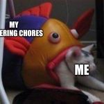 regret | MY LINGERING CHORES; ME | image tagged in regret | made w/ Imgflip meme maker