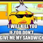 Hungry Pumpkin | I WILL KILL YOU IF YOU DON'T GIVE ME MY SANDWICH | image tagged in hungry pumpkin | made w/ Imgflip meme maker