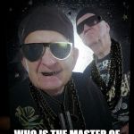 old gangstas | OG MEME KING! WHO IS THE MASTER OF THE MEME.  YOUNG OR OLD? | image tagged in old gangstas | made w/ Imgflip meme maker