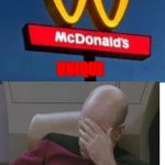 mcdonalds in my place | I MAKE THIS MCDONALD; UNIQUE; MANAGER: THE HECK M8 | image tagged in you had one job,mcdonalds | made w/ Imgflip meme maker