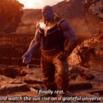 I finally rest, and watch the sun rise on a greatful universe meme