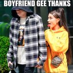 Ariana Grande and Pete Davidson | YOU LIKE MY BOYFRIEND GEE THANKS; JUST STOLE HIM | image tagged in ariana grande and pete davidson | made w/ Imgflip meme maker