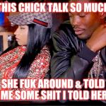 Jroc113 | THIS CHICK TALK SO MUCH; SHE FUK AROUND & TOLD ME SOME SHIT I TOLD HER | image tagged in meek mill | made w/ Imgflip meme maker