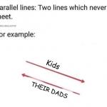 parallel lines that will never meet kids their dad meme