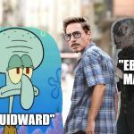 Distracted Tony Stark | "EBONY MAW"; "SQUIDWARD" | image tagged in iron man,tony stark,infinity war,squidward,spongebob | made w/ Imgflip meme maker