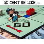 50 Cent Gimme My Money Do Not Pass Go meme