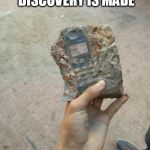 4739 AD | 4739 AD A DISCOVERY IS MADE | image tagged in 4739 ad | made w/ Imgflip meme maker