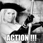 Action -Maria Durbani | ACTION !!! | image tagged in maria durbani,action,girl,pirate,hot | made w/ Imgflip meme maker