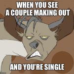 WHEN YOU SEE A COUPLE MAKING OUT; AND YOU’RE SINGLE | image tagged in lion king,memes,funny,real life | made w/ Imgflip meme maker