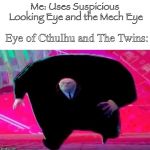 Running Kingpin | Me: Uses Suspicious Looking Eye and the Mech Eye; Eye of Cthulhu and The Twins: | image tagged in running kingpin | made w/ Imgflip meme maker