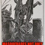 Absolutely repulsive | MASQUERADES NOT ONLY AS GOD, BUT FAITH ITSELF | image tagged in satan,the devil,lucifer,beelzebub,faith,arrows | made w/ Imgflip meme maker