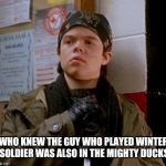 Young Winter Soldier | WHO KNEW THE GUY WHO PLAYED WINTER SOLDIER WAS ALSO IN THE MIGHTY DUCKS | image tagged in young winter soldier | made w/ Imgflip meme maker