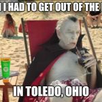 The Roving Artist | EVEN I HAD TO GET OUT OF THE RAIN; IN TOLEDO, OHIO | image tagged in vampire in the sun,toledo,rain | made w/ Imgflip meme maker
