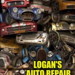 Logans auto | LOGAN'S AUTO REPAIR | image tagged in logans auto | made w/ Imgflip meme maker